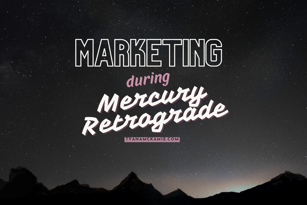 Header image for blog post titled ‘Marketing during Mercury Retrograde,’ featuring bold layered text over a dark starry sky and silhouette of mountain peaks, spotlighting astrology-infused content strategy at tyanamckamie.com.