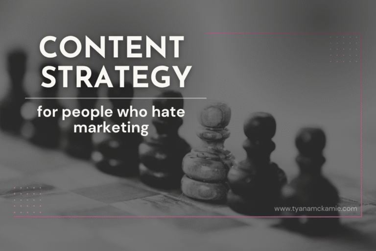 Blog banner that reads “Content Strategy for People Who Hate Marketing” over a grayscale photo of chess pawns, featuring a thin pink border and the URL www.tyanamckamie.com in the lower right.