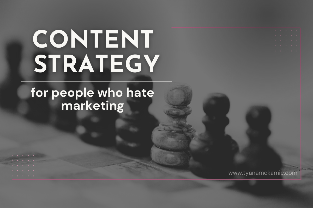 Blog banner that reads “Content Strategy for People Who Hate Marketing” over a grayscale photo of chess pawns, featuring a thin pink border and the URL www.tyanamckamie.com in the lower right.