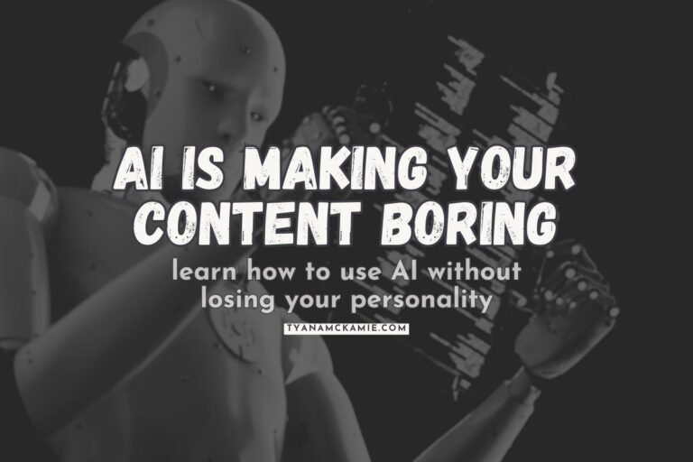 Dark-toned blog banner with a humanoid robot in the background, text overlay reads ‘AI is making your content boring’ in bold letters, and ‘learn how to use AI without losing your personality’ in white beneath it, with tyanamckamie.com at the bottom.