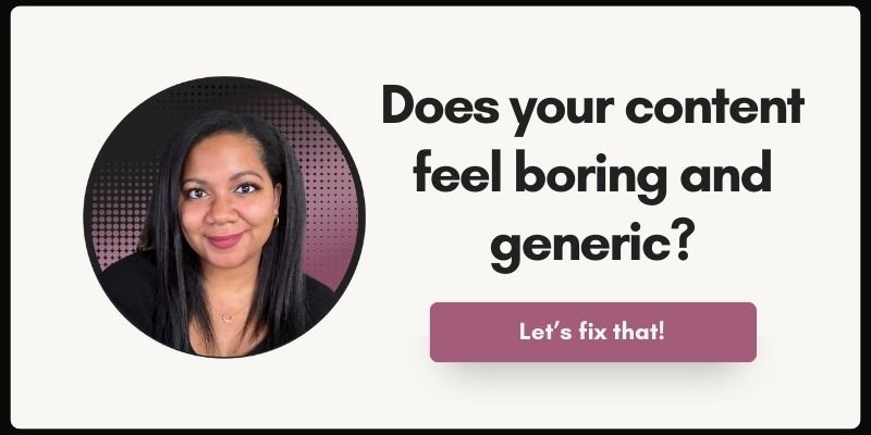 Banner with Tyana McKamie’s headshot on the left and the text ‘Does your content feel boring and generic?’ on the right, above a pink button that says ‘Let’s fix that!’