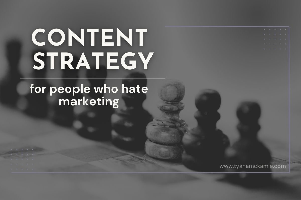 Blog banner that reads “Content Strategy for People Who Hate Marketing” over a grayscale photo of chess pawns, featuring a thin border and the URL www.tyanamckamie.com in the lower right.